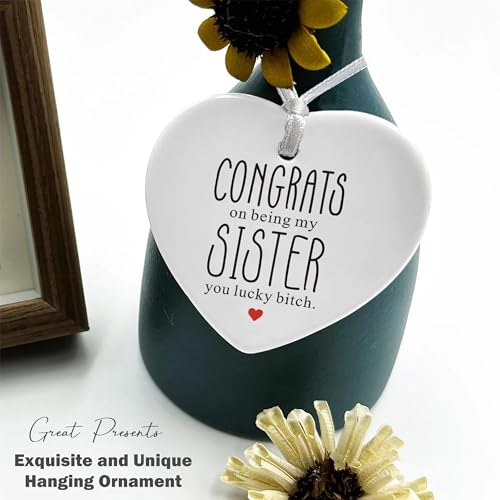 Sisters Gift - Emotional Gifts for Women, Bestie, BFF, Best Friend Female Gifts - Congrats On Being My Sister - Wedding, Birthday Ceramic Heart Shaped Ornament