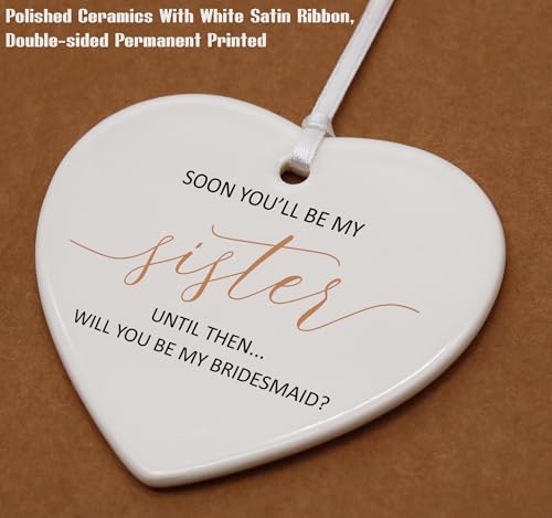 Soon You'll Be My Sister-Will You Be My Bridesmaid-Bridesmaid Proposal Gifts from Bride-Wedding Gift for Women-Bachelorette Party Gift for Her Bestie Friend-Ceramic Heart Shaped Ornament