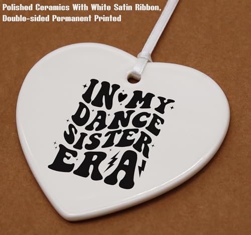 Birthday Christmas New Year Gifts for Dancer Sister,Dancing Team,Dance Coach Sis Present,Dancer Teacher Sis Present-Ceramic Heart Shaped Ornament-in My Dance Sister Era
