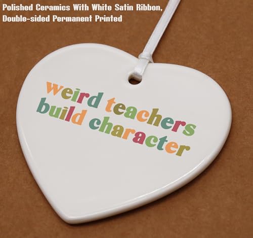 Weird Teachers Build Character-Rainbow Teacher Appreciation Gifts-Thank You Present,Appreciation Week for-Heart Shaped Ornament