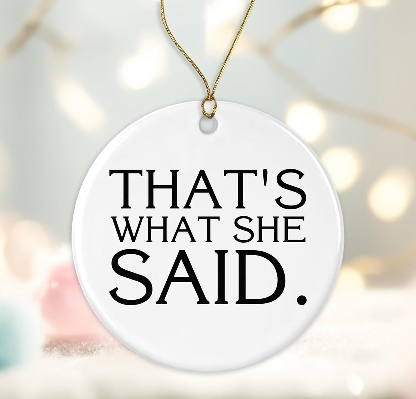 That's What She Said Ornament, The Office Ornament, Funny Ornament, Popular 2024 Ornament, Christmas Popular Ornament 2024, That's What She Said Ornament, Tv Show Ornament Printed on Both Sides