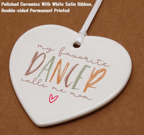 Heart Shaped Ornament - 'My Favorite Dancer Calls Me Mom' - Perfect for Mom's Birthday, Thanksgiving, New Year - Dance Mom Gift from Daughter