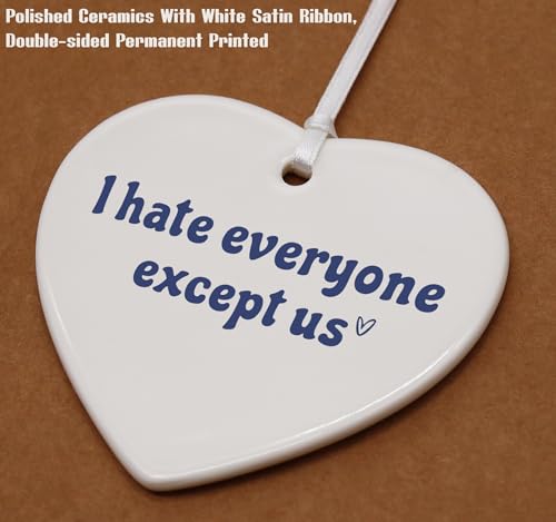 I Hate Everyone Except Us - Funny Gift for Her, Sister, Bestie - Thank You Thanksgiving Birthday Ceramic Heart Shaped Ornament With Gift Box