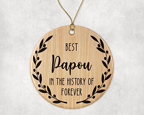 Best Papou Ornament - Best Papou Christmas Ornament -Best Papou in The History of Forever Ornament - Family Ornament - Gift for Papou - Papou Ornament Printed on Both Sides