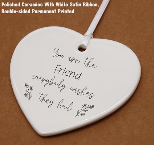 You Are The Friend Everybody Wishes They Had - BFF Appreciation Gift for Best Friends - Ceramic Heart Shaped Ornament With Gift Box
