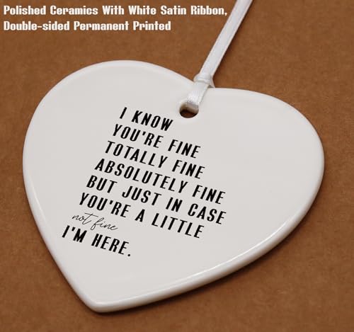 Inspirational Affirmations Ceramic Heart Shaped Ornament - Funny Reminder, Positive Motivational and Encouragement Gift - I Know You're Fine