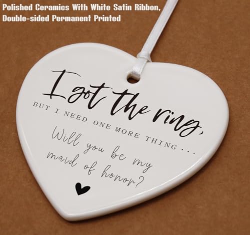 I Got The Ring But I Need One More Thing-Will You Be My Maid of Honor-Maid of Honor Proposal Gifts from Bride-Wedding Gift-Bachelorette Party Gift for Her Bestie Friend-Ceramic Heart Shaped Ornament