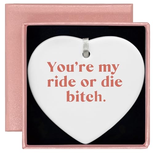 You're My Ride or Die Bitch-Thank You Wedding Graduation Birthday Farewell Christmas for Best Friends,BFF,Bestie,Sister-Ceramic Heart Shaped Ornament with Gift Box