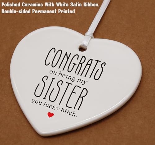 Sisters Gift - Emotional Gifts for Women, Bestie, BFF, Best Friend Female Gifts - Congrats On Being My Sister - Wedding, Birthday Ceramic Heart Shaped Ornament