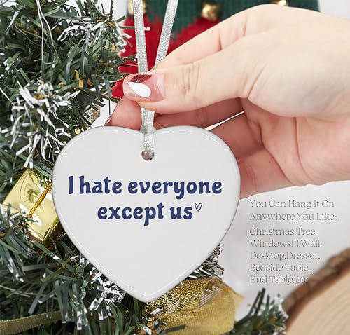 I Hate Everyone Except Us - Funny Gift for Her, Sister, Bestie - Thank You Thanksgiving Birthday Ceramic Heart Shaped Ornament With Gift Box