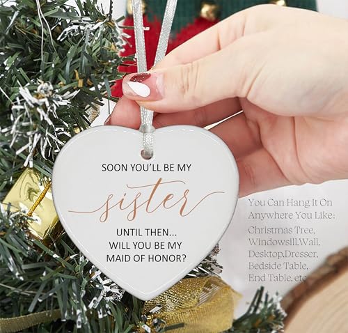 Soon You'll Be My Sister-Will You Be My Maid of Honor-Maid of Honor Proposal Gifts from Bride-Wedding Gift for Women-Bachelorette Party Present for Her Bestie Friend-Ceramic Heart Shaped Ornament
