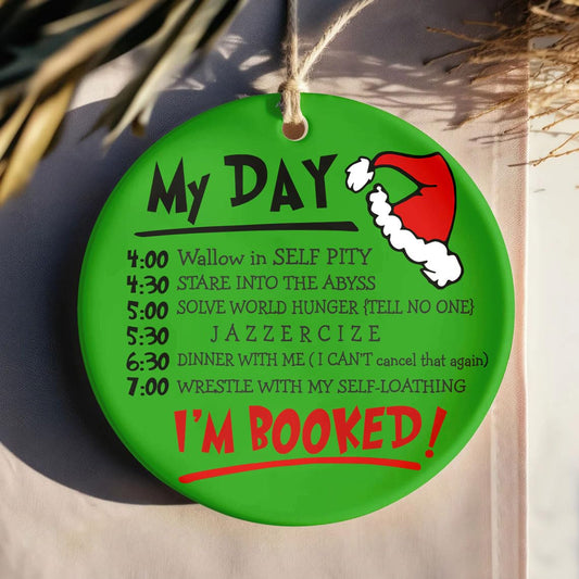 Christmas Ornament - My Day I'm Booked Ceramic Ornament, Funny Ornament, Christmas Tree Decoration, Hanging Ornament, Gift for Family, Friends, Neighbor