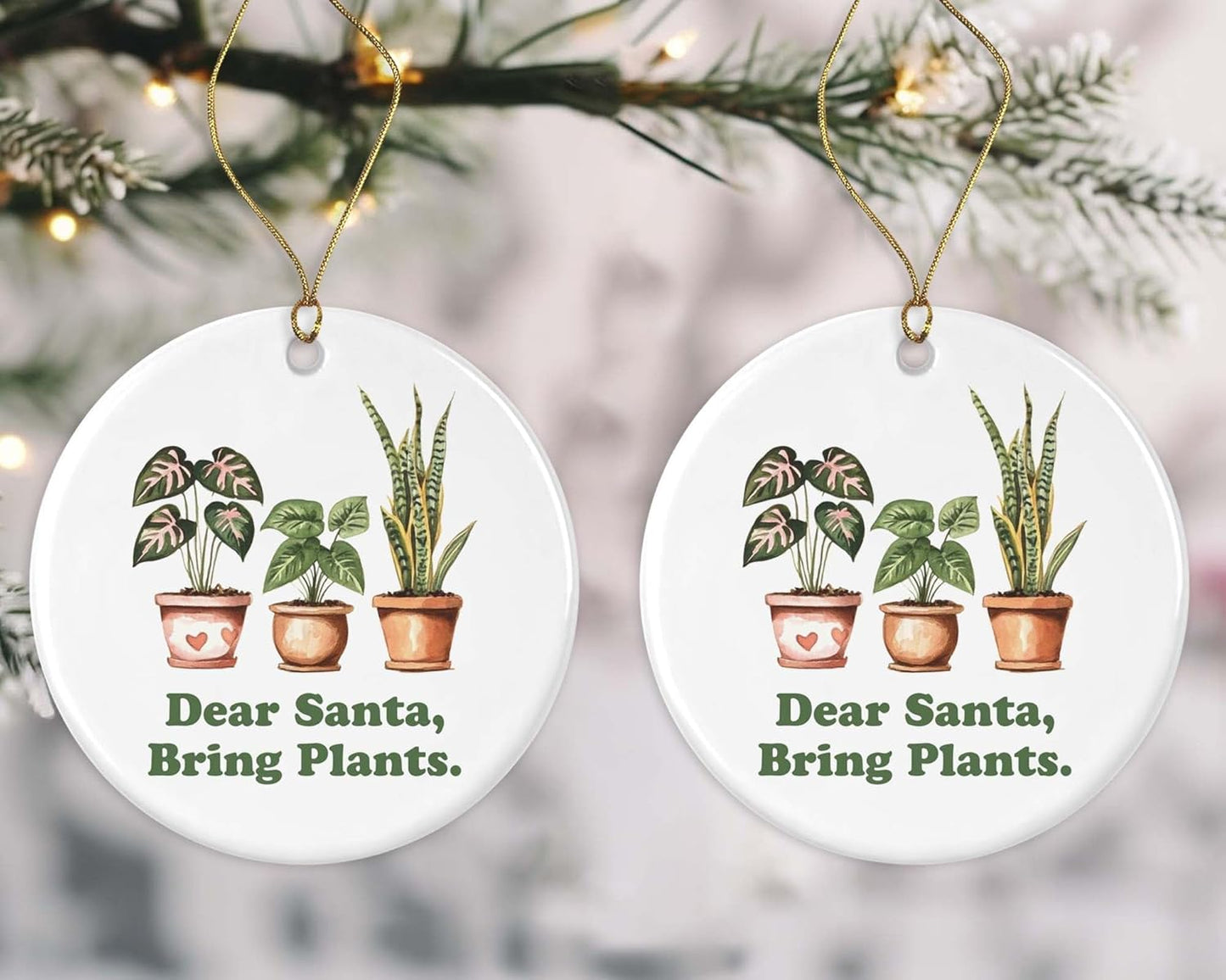 Dear Santa Bring Plants Ornament, Funny Plant Ornament, Plant Mom Gift, Plants Christmas Ornament, Funny Gardening Ornament, Gardener Ornaments, Houseplants Ornament Printed on Both Sides