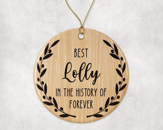 Best Lolly Ornament - Best Lolly Christmas Ornament -Best Lolly in The History of Forever Ornament - Family Ornament - Gift for Lolly - Lolly Ornament Printed on Both Sides