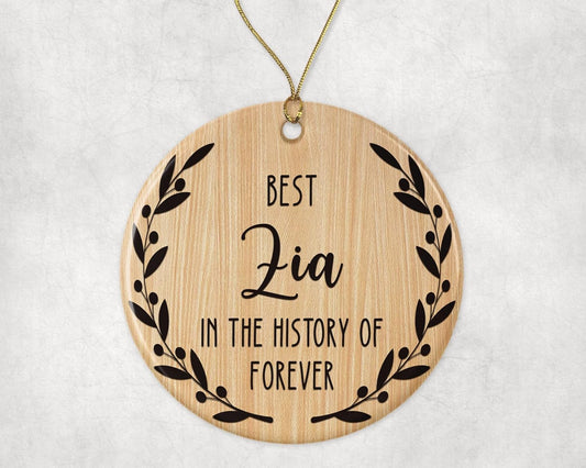 Best Zia Ornament - Best Zia Christmas Ornament -Best Zia in The History of Forever Ornament - Family Ornament - Gift for Zia - Zia Ornament Printed on Both Sides