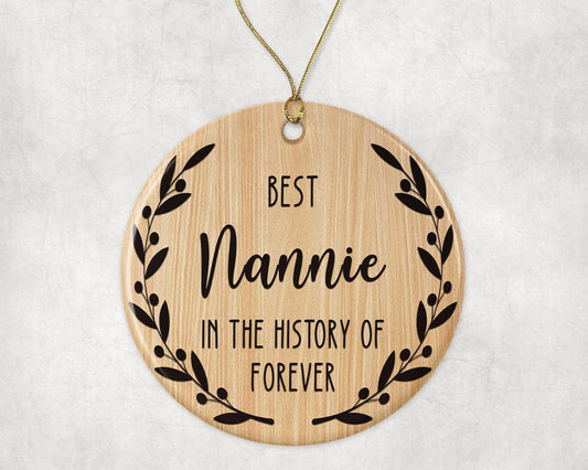 Best Nannie Ornament - Best Nannie Christmas Ornament -Best Nannie in The History of Forever Ornament - Family Ornament - Gift for Nannie - Nannie Ornament Printed on Both Sides