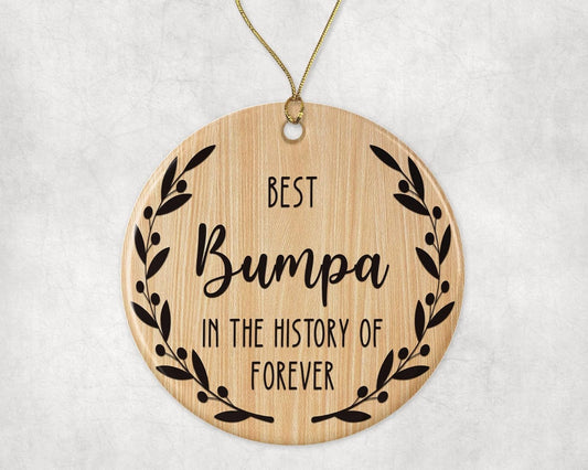 Best Bumpa Ornament - Best Bumpa Christmas Ornament -Best Bumpa in The History of Forever Ornament - Family Ornament - Gift for Bumpa - Bumpa Ornament Printed on Both Sides