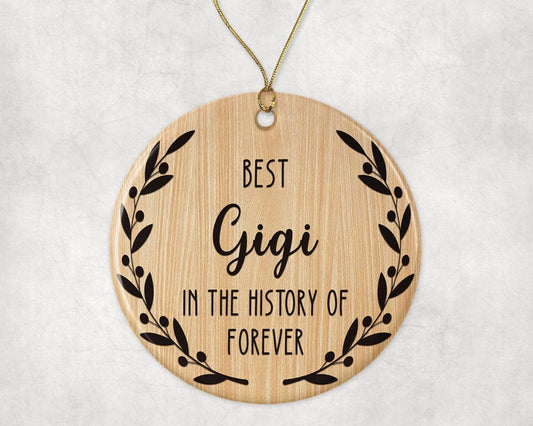 Best Gigi Ornament - Best Gigi Christmas Ornament -Best Gigi in The History of Forever Ornament - Family Ornament - Gift for Gigi - Gigi Ornament Printed on Both Sides, White