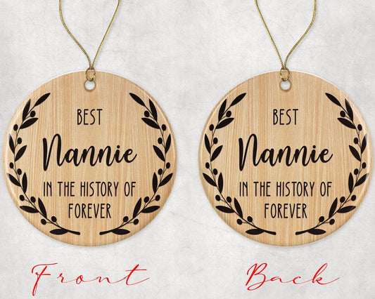 Best Nannie Ornament - Best Nannie Christmas Ornament -Best Nannie in The History of Forever Ornament - Family Ornament - Gift for Nannie - Nannie Ornament Printed on Both Sides