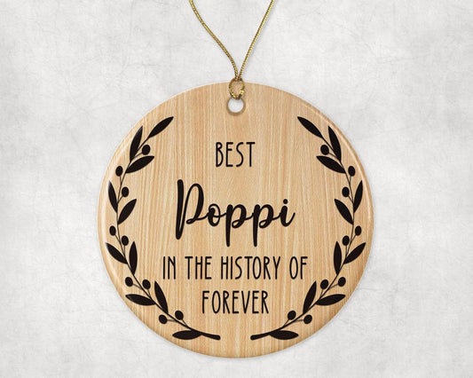 Best Poppi Ornament - Best Poppi Christmas Ornament -Best Poppi in The History of Forever Ornament - Family Ornament - Gift for Poppi - Poppi Ornament Printed on Both Sides